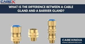 Read more about the article What is the difference between a cable gland and a barrier gland?