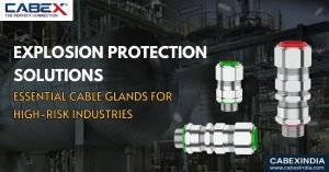 Read more about the article Explosion Protection Solutions: Essential Cable Glands for High-Risk Industries