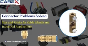 Read more about the article Connector Problems Solved: Tips and Tricks for Cable Glands and Industrial Applications