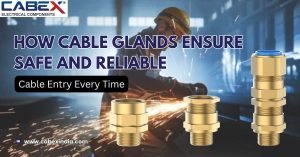 Read more about the article How Cable Glands Ensure Safe and Reliable Cable Entry Every Time